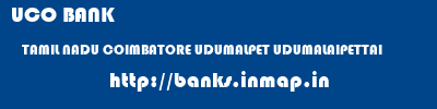 UCO BANK  TAMIL NADU COIMBATORE UDUMALPET UDUMALAIPETTAI  banks information 